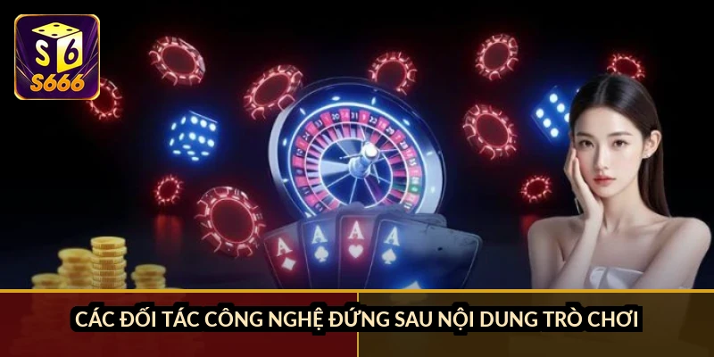 Các đối tác công nghệ đứng sau nội dung trò chơi